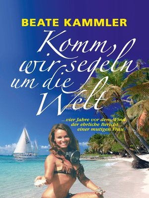 cover image of Komm, wir segeln um die Welt